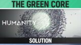Humanity – The Green Core – Solution