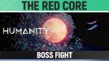 Humanity – The Red Core – Final Boss Fight