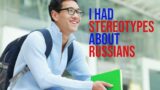 I HAD STEREOTYPES ABOUT RUSSIANS – Confession of a Chinese Student Studying in Russia