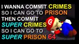 I Wanna Commit Crimes So I Can Go To Prison Then Commit Super Crimes So I Can Go To Super Prison 64