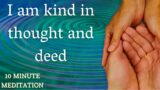 I am kind in thought and deed – Affirmations for a happier life.