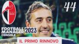 IL PRIMO RINNOVO | FOOTBALL MANAGER 2023 CARRIERA ALLENATORE Gameplay  [EP.44]