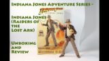 Indiana Jones Adventure Series – Indiana Jones (Raiders of the Lost Ark) Unboxing and Review