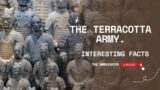 Interesting Facts About The Terracotta Army.