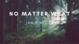 Jamie Miller – No matter what (lyrics)