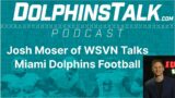 Josh Moser of WSVN Talks Miami Dolphins Football