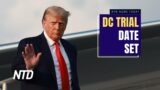 Judge Sets Trump’s Trial Date in DC; McCarthy Hints At Biden Impeachment Inquiry | NTD News Today