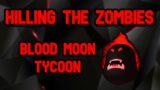 Killing The Zombies In Blood Moon Tycoon | Roblox