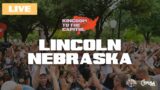Kingdom to the Capitol – Lincoln, Nebraska