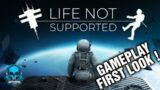 LIFE NOT SUPPORTED | Gameplay First Look |  Heading Into Space For The First Time !