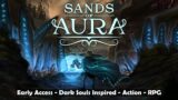LIVE | FIRST LOOK – Sands of Aura Gameplay – Dark Souls Inspired – Open World Souls Like Action RPG