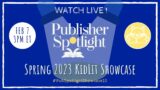 LIVE! Publisher Spotlight Spring 2023 KidLit Showcase!