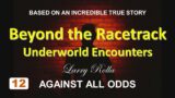 Larry Rolla – Against All Odds – Beyond the Racetrack – Underworld Encounters