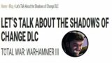 Let's Talk About Shadows of Change DLC Blog