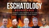 Let's Talk Eschatology | Eschatology Round Table
