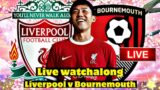 Liverpool v Bournemouth Live Watchalong #livbou #liverpoolfc #endo #live