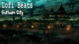 Lofi Beats – Gotham City – For Deep Focus, Relax and Sleep…