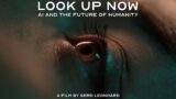 LookUpNow: Futurist Gerd Leonhard's Riveting New Film on Artificial Intelligence and our Humanity