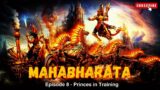 Mahabharata Podcast Episode 8 – Princes in Training