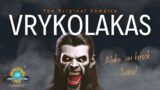 Make 'Em Knock Twice! Vrykolakas – The Original Vampire: Immortal Monsters Episode 8