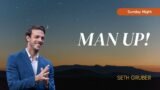Man Up! | Sunday Night with Seth Gruber