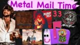 Metal Mail Time : Episode 33