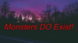 Monsters DO Exist! – Dogman Encounters Episode 474