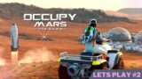 Occupy Mars – Running From Explosions – Let's Play Episode 2