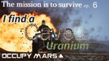 Occupy Mars ep 6 – I find a cave with Uranium in it.