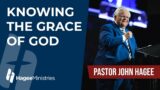 Pastor John Hagee – "Knowing the Grace of God"