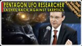 Pentagon UFO Researcher strikes back against skeptics!!