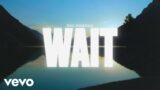 Phil Wickham – Wait (Official Lyric Video)
