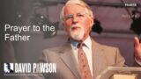 Prayer – Part 1 – Prayer to The Father – David Pawson