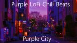 Purple LoFi Chill Beats – Purple City [lofi hip hop/chill beats] (No Copyright)(Royalty Free)