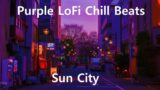 Purple LoFi Chill Beats – Sun City [lofi hip hop/chill beats] (No Copyright)(Royalty Free)