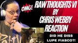 RAW THOUGHTS VI BY CHRIS WEBBY! OMG! DID HE DISS LUPE FIASCO?! (REACTION)