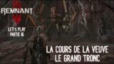 REMNANT II : La Cours de la Veuve | Le Grand Tronc (Boss) | Let's Play Partie 16