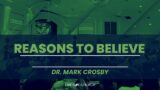 Reasons to Believe | 08-23-23 | Dr. Mark Crosby