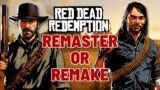 Red Dead Redemption: Remaster or Remake?