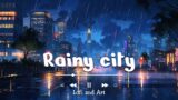 Relax lofi, lofi hip hop beats | Lofi and Art | Rainy City