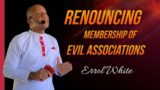 Renouncing Membership Of Evil Association | Pastor Errol White