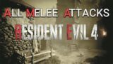 Resident Evil 4 Remake / All Melee Attacks, Knife Attacks, Break Free and Special Parries