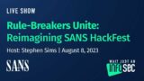 Rule-Breakers Unite: Reimagining SANS HackFest