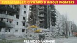 Russia Targets Civilians & Rescue Workers