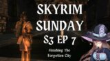 SKYRIM SUNDAY SEASON 3 EPISODE 7: FINISHING THE FORGOTTEN CITY!