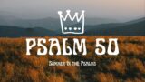 Sacrifice of Thanksgiving || Psalm 50 || Summer in the Psalms