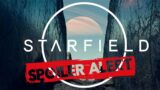 Starfield | Brace for Spoilers!