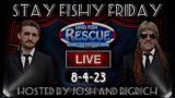 Stay Fishy Friday livestream  8/4/23