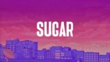 Sugar – Maroon 5 [Lyrics] Miley Cyrus, Ariana Grande, Ali Gatie
