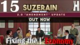 Suzerain |  Fixing the Economy! | 2.0 Major Update! | New Series | Part 15